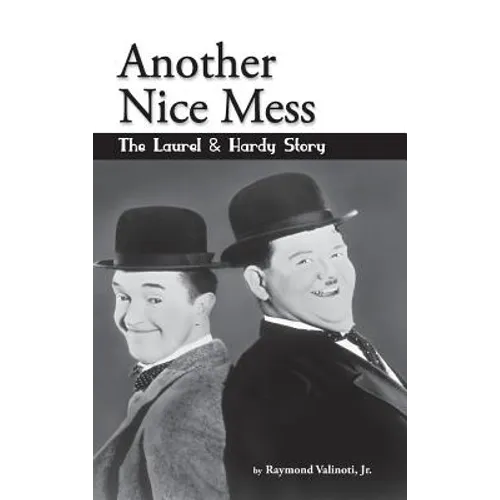 Another Nice Mess - The Laurel & Hardy Story (hardback)