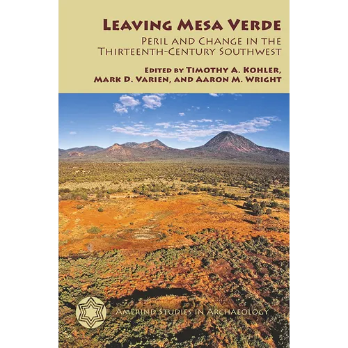 Leaving Mesa Verde: Peril and Change in the Thirteenth-Century Southwest