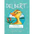 Delbert: A True Story About a Boy and his Duck