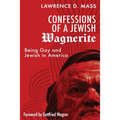 Confessions of a Jewish Wagnerite: Being Gay and Jewish in America
