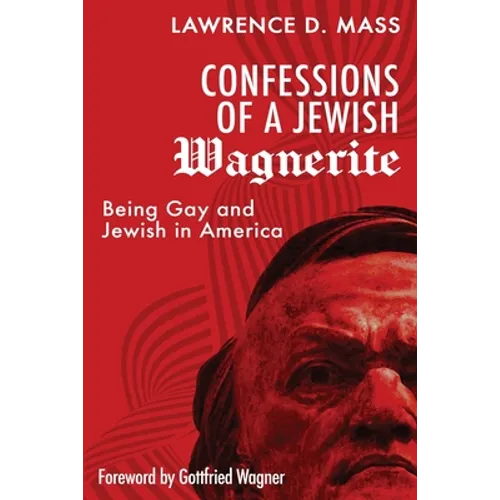 Confessions of a Jewish Wagnerite: Being Gay and Jewish in America