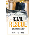 Retail Rescue: Real Leadership in a Retail World That's Lost Its Way
