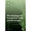 Microbiology of Fermented Foods and Beverages