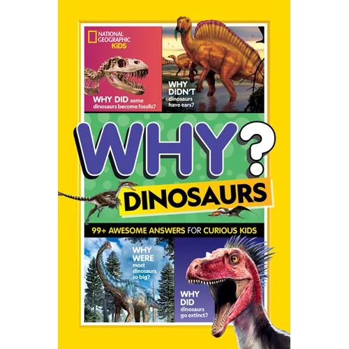 National Geographic Kids Why? Dinosaurs: 99+ Awesome Answers for Curious Kids