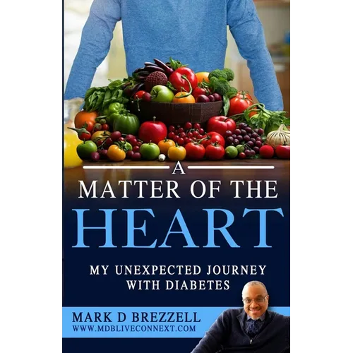 A Matter of The Heart: My Unexpected Journey with Diabetes
