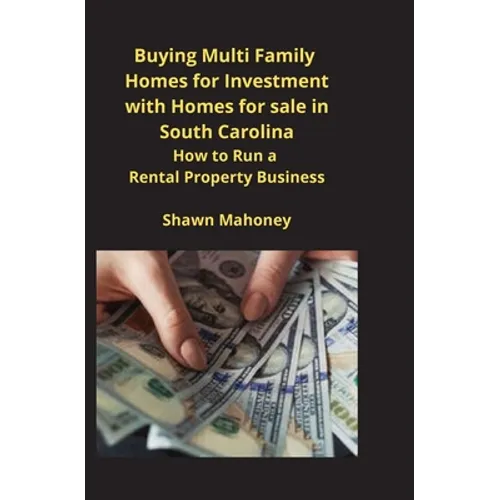 Buying Multi Family Homes for Investment with Homes for sale in South Carolina: How to Run a Rental Property Business