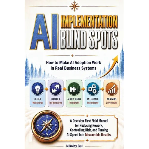AI Implementation Blind Spots: How to Make AI Adoption Work in Real Business Systems