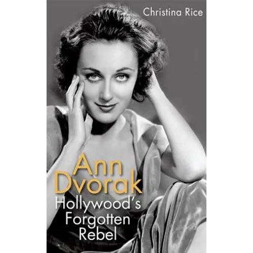 Ann Dvorak: Hollywood's Forgotten Rebel