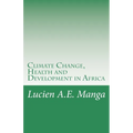 Climate Change, Health and Development in Africa: What Policy Makers Need to Understand