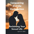 Conquering Erectile Dysfunction: Reclaiming Your Sexual Life