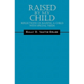 Raised by My Child: Reflections on Raising a Child with Special Needs