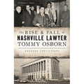 The Rise & Fall of Nashville Lawyer Tommy Osborn: Kennedy Convictions
