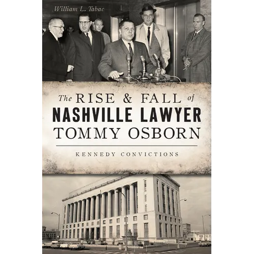 The Rise & Fall of Nashville Lawyer Tommy Osborn: Kennedy Convictions