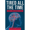 Tired All The Time: Causes, Consequences and Cures