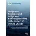 Indigenous Resilience and Indigenous Knowledge Systems in the context of Climate Change