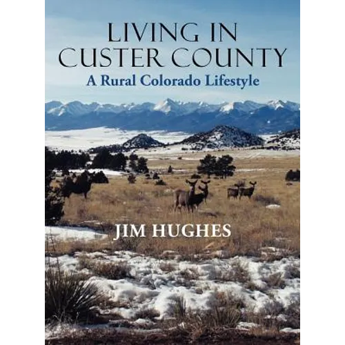 Living in Custer County: A Rural Colorado Lifestyle
