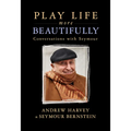 Play Life More Beautifully: Reflections on Music, Friendship & Creativity