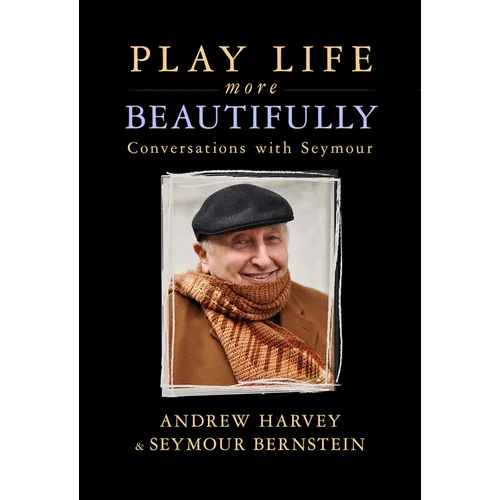 Play Life More Beautifully: Reflections on Music, Friendship & Creativity