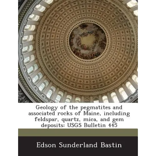 Geology of the pegmatites and associated rocks of Maine, including feldspar, quartz, mica, and gem deposits: USGS Bulletin 445