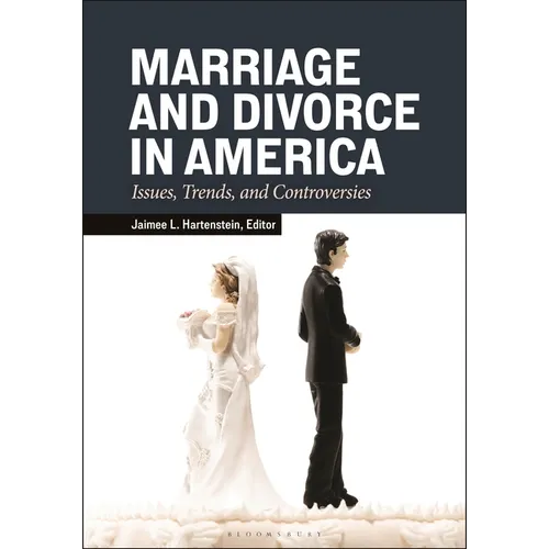 Marriage and Divorce in America: Issues, Trends, and Controversies