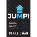 Jump!: How to Bet on Yourself, Build Boldly and Scale with Purpose
