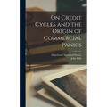 On Credit Cycles and the Origin of Commercial Panics [microform]