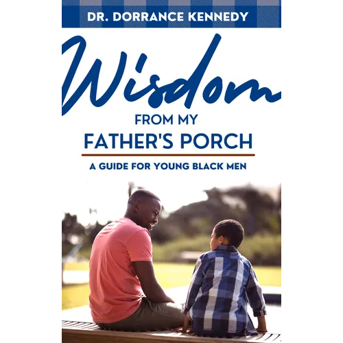 Wisdom from My Father's Porch: A Guide for Young Black Men