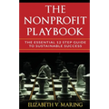 The Nonprofit Playbook: The Essential 12 Step Guide to Sustainable Success
