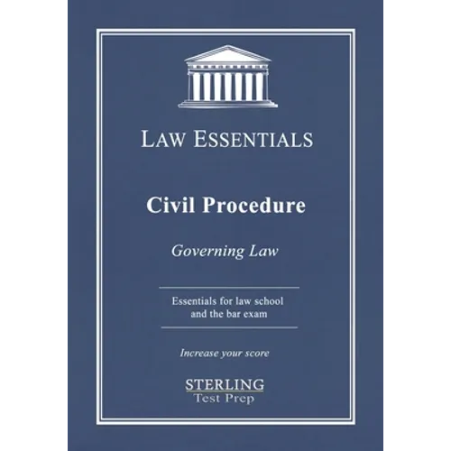 Civil Procedure, Law Essentials: Governing Law for Law School and Bar Exam Prep