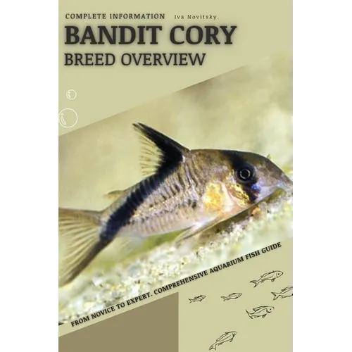 Bandit Cory: From Novice to Expert. Comprehensive Aquarium Fish Guide