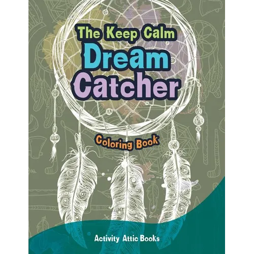 The Keep Calm Dream Catcher Coloring Book