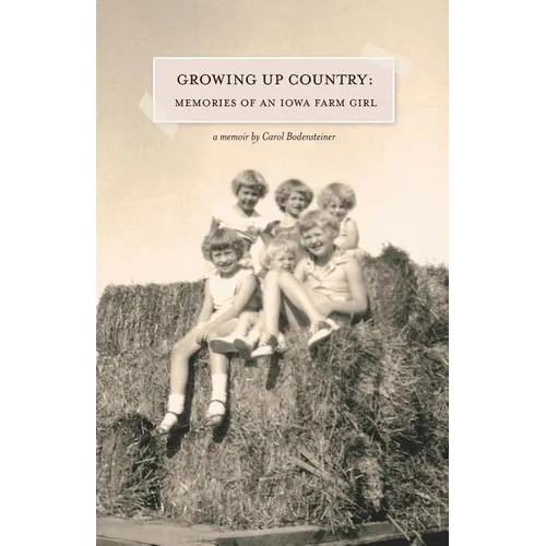 Growing Up Country: Memories of an Iowa Farm Girl