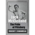 Jack McClelland: The Pride of Pittsburg