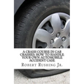 A Crash Course In Car Crashes: How to Handle Your Own Automobile Accident Claim