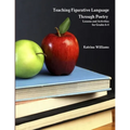 Teaching Figurative Language Through Poetry: Lessons and Activities for Grades 6-8