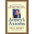 Armey's Axioms: 40 Hard-Earned Truths from Politics, Faith and Life