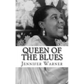 Queen of the Blues: The Life and Times of Bessie Smith