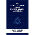 The Constitution of the United States of America Plain English Translation
