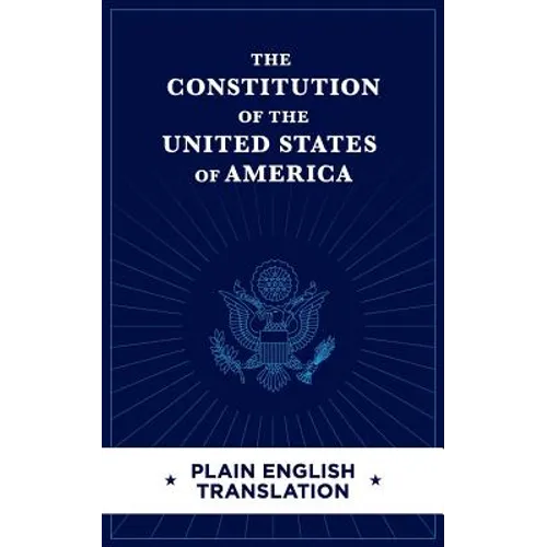 The Constitution of the United States of America Plain English Translation