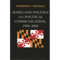Maryland Politics and Political Communication, 1950-2005