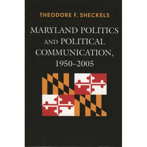 Maryland Politics and Political Communication, 1950-2005