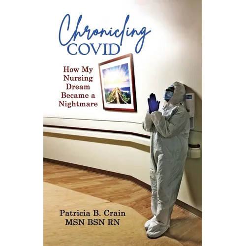 Chronicling COVID: How My Nursing Dream Became a Nightmare