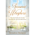 Ancestral Whispers: How My Husband's Passing Unveiled My Spiritual Inheritance