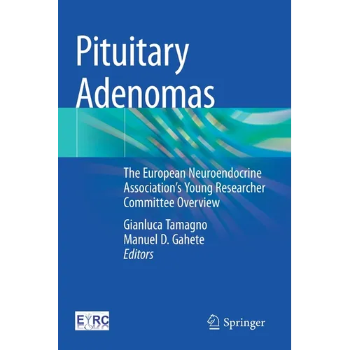 Pituitary Adenomas: The European Neuroendocrine Association's Young Researcher Committee Overview