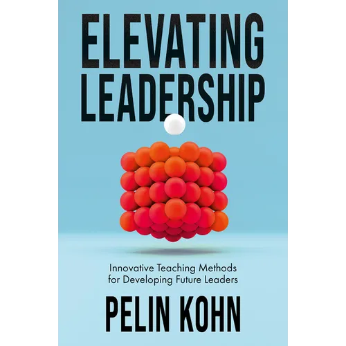 Elevating Leadership: Innovative Teaching Methods for Developing Future Leaders