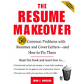 The Resume Makeover: 50 Common Problems with Resumes and Cover Letters--And How to Fix Them