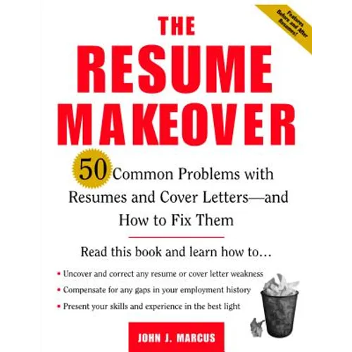 The Resume Makeover: 50 Common Problems with Resumes and Cover Letters--And How to Fix Them