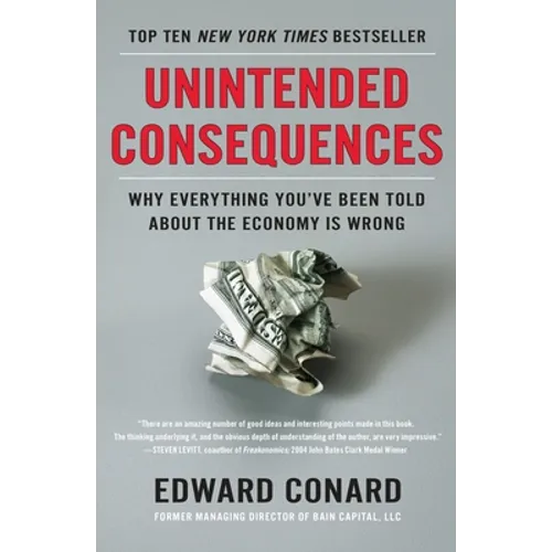 Unintended Consequences: Why Everything You've Been Told About the Economy Is Wrong
