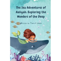 The Sea Adventures of Aaliyah: Exploring the Wonders of the Deep