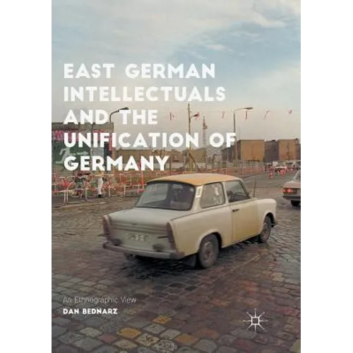 East German Intellectuals and the Unification of Germany: An Ethnographic View
